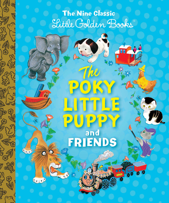 The Poky Little Puppy and Friends: The Nine Classic Little Golden Books -- Margaret Wise Brown, Hardcover