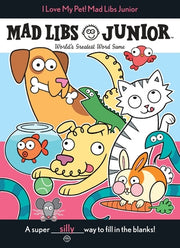 I Love My Pet! Mad Libs Junior: World's Greatest Word Game by Reisner, Molly