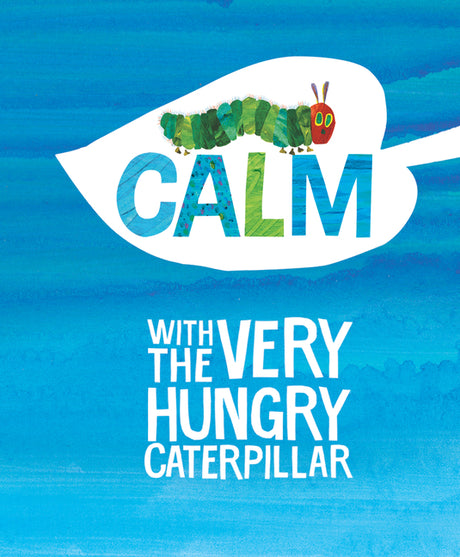 Calm with the Very Hungry Caterpillar -- Eric Carle, Hardcover