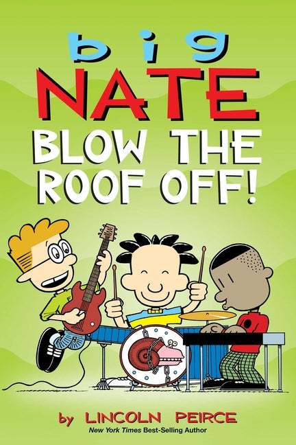 Big Nate: Blow the Roof Off!: Volume 22 -- Lincoln Peirce, Paperback