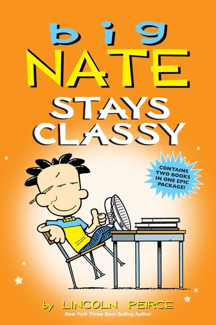 Big Nate Stays Classy: Two Books in One -- Lincoln Peirce, Paperback