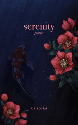 Serenity: Poems -- F. S. Yousaf, Paperback