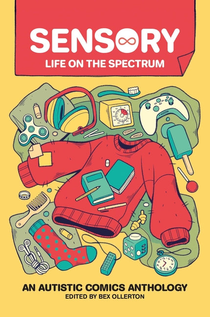 Sensory: Life on the Spectrum: An Autistic Comics Anthology -- Bex Ollerton, Paperback