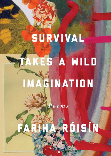 Survival Takes a Wild Imagination: Poems -- Fariha Róisín, Paperback