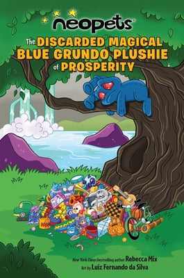 Neopets: The Discarded Magical Blue Grundo Plushie of Prosperity: Volume 2 by Mix, Rebecca