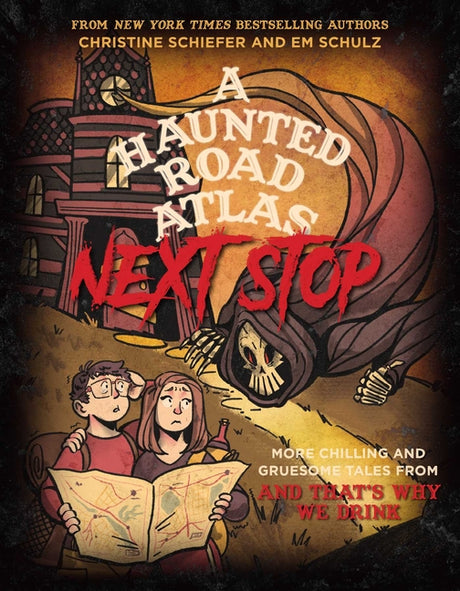 A Haunted Road Atlas: Next Stop: More Chilling and Gruesome Tales from and That's Why We Drink Volume 2 -- Christine Schiefer, Paperback