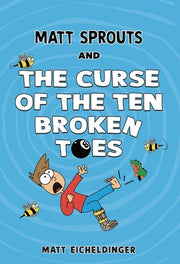 Matt Sprouts and the Curse of the Ten Broken Toes: Volume 1 by Eicheldinger, Matthew