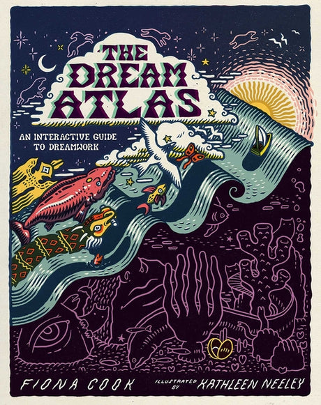 The Dream Atlas: An Interactive Guide to Dreamwork -- Fiona Cook, Hardcover