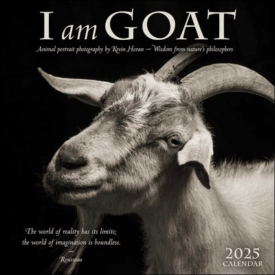 I Am Goat 2025 Wall Calendar: Animal Portrait Photography by Kevin Horan and Wisdom from Nature's Philosophers by Horan, Kevin