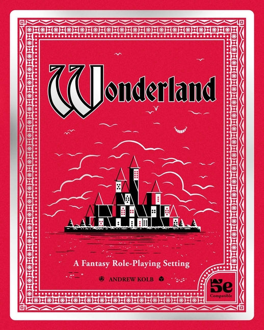 Wonderland: A Fantasy Role-Playing Setting by Kolb, Andrew