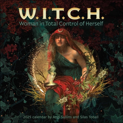 W.I.T.C.H. (Woman in Total Control of Herself) 2025 Wall Calendar by Sullins, Angi