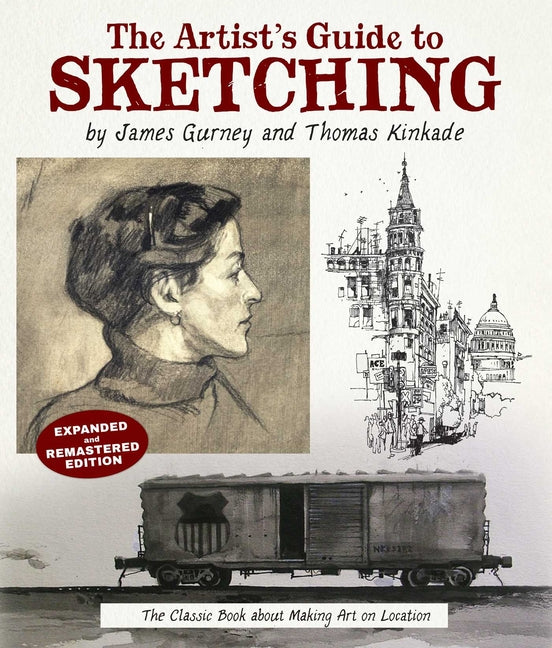 The Artist's Guide to Sketching: The Classic Book about Making Art on Location -- James Gurney, Paperback