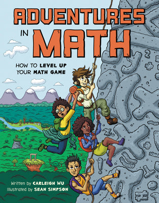 Adventures in Math: How to Level Up Your Math Game by Wu, Carleigh