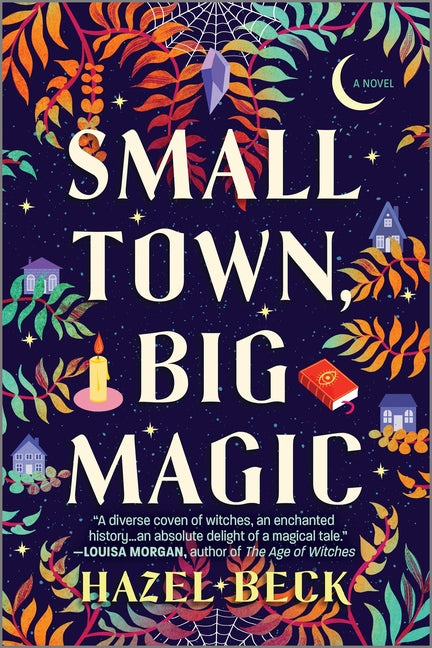 Small Town, Big Magic: A Witchy Romantic Comedy -- Hazel Beck, Paperback