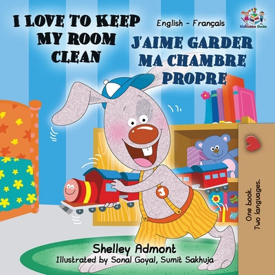 I Love to Keep My Room Clean J'aime garder ma chambre propre: English French Bilingual Book by Admont, Shelley