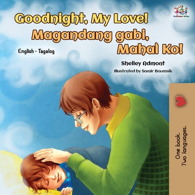 Goodnight, My Love! (English Tagalog Bilingual Book) by Admont, Shelley