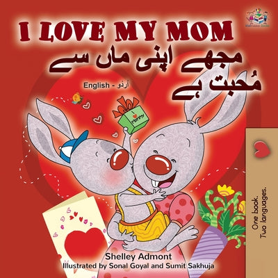 I Love My Mom (English Urdu Bilingual Book) by Admont, Shelley