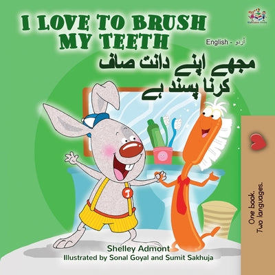 I Love to Brush My Teeth (English Urdu Bilingual Book) by Admont, Shelley