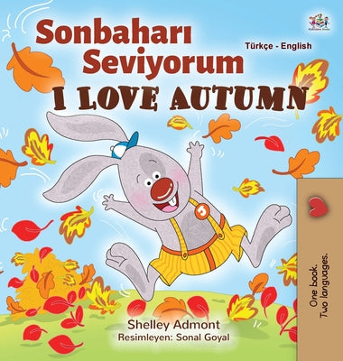 I Love Autumn (Turkish English Bilingual Book for Kids): Turkish by Admont, Shelley