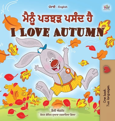 I Love Autumn (Punjabi English Bilingual Children's Book): Punjabi Gurmukhi India by Admont, Shelley