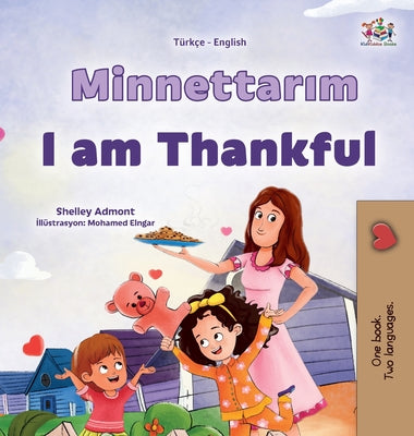 I am Thankful (Turkish English Bilingual Children's Book) by Admont, Shelley