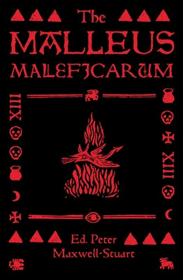 The Malleus Maleficarum by Maxwell-Stuart, Peter