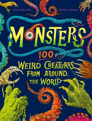 Monsters: 100 Weird Creatures from Around the World by Banville, Sarah