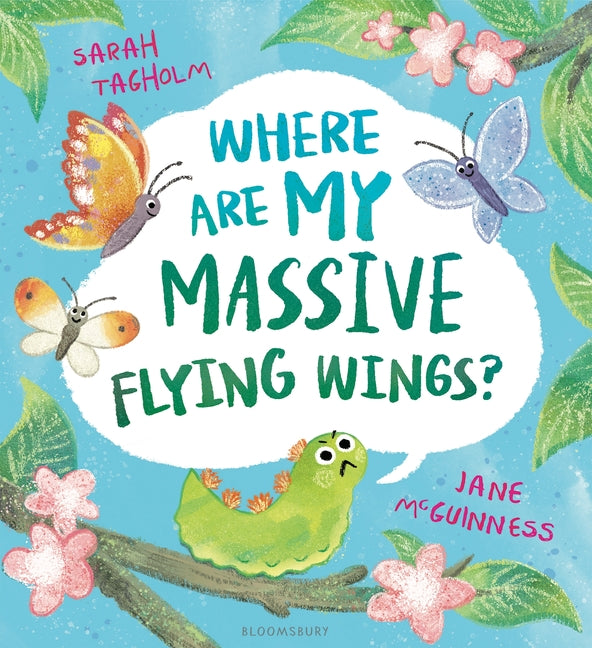 Where Are My Massive Flying Wings?: A Soaringly Funny Picture Book for Little Nature Lovers! -- Sarah Tagholm, Hardcover