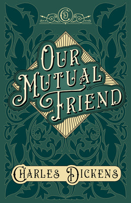 Our Mutual Friend: With Appreciations and Criticisms By G. K. Chesterton -- Charles Dickens, Hardcover