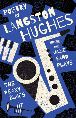 Where the Jazz Band Plays - The Weary Blues - Poetry by Langston Hughes -- Langston Hughes, Paperback