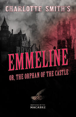 Charlotte Smith's Emmeline, or, The Orphan of the Castle -- Charlotte Smith, Paperback