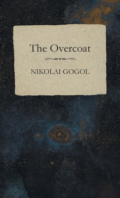 The Overcoat -- Nikolai Gogol, Hardcover