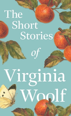 The Short Stories of Virginia Woolf -- Virginia Woolf, Hardcover