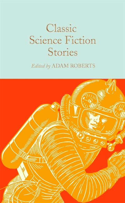 Classic Science Fiction Stories -- Adam Roberts, Hardcover