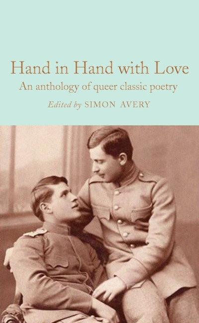 Hand in Hand with Love: An Anthology of Queer Classic Poetry -- Simon Avery, Hardcover