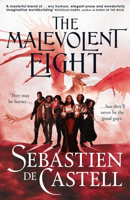 The Malevolent Eight: The Bad, the Worse and the Wicked by De Castell, Sebastien