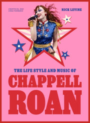 The Life, Style and Music of Chappell Roan: Pop Sensation and LGBTQ+ Icon by Levine, Nick
