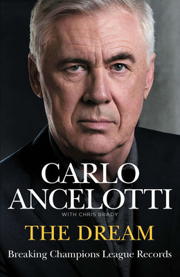 The Dream: Breaking Champions League Records -- Carlo Ancelotti, Paperback