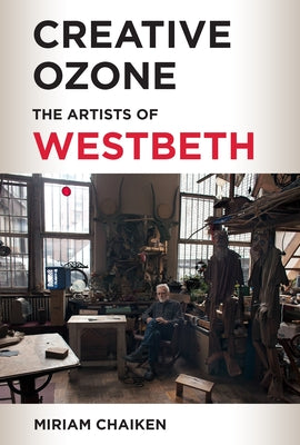 Creative Ozone: The Artists of Westbeth by Chaiken, Miriam