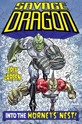 Savage Dragon: Into the Hornet's Nest by Larsen, Erik