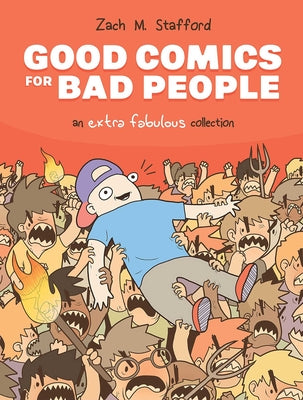 Good Comics for Bad People: An Extra Fabulous Collection by Stafford, Zach M.
