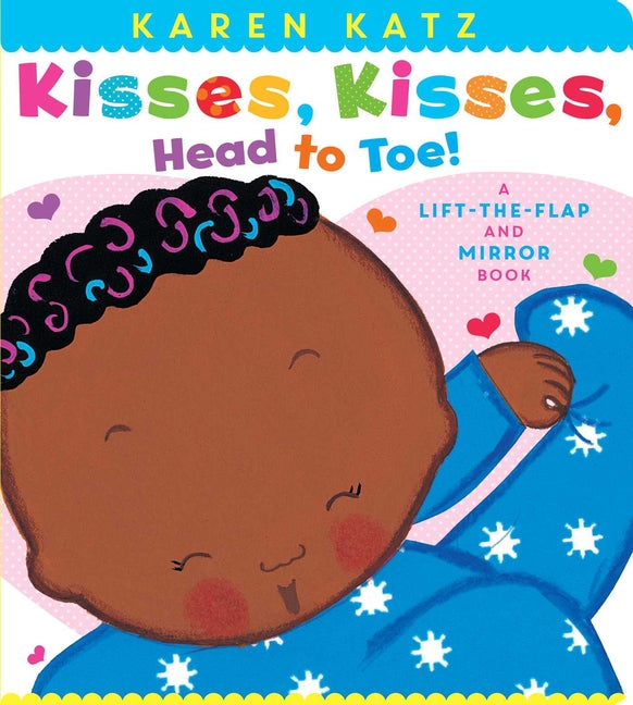 Kisses, Kisses, Head to Toe!: A Lift-The-Flap and Mirror Book -- Karen Katz, Board Book
