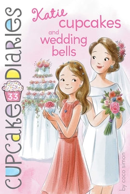 Katie Cupcakes and Wedding Bells: Volume 33 by Simon, Coco