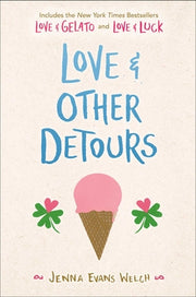 Love & Other Detours: Love & Gelato; Love & Luck by Welch, Jenna Evans