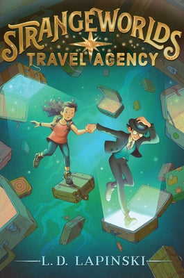 Strangeworlds Travel Agency: Volume 1 by Lapinski, L. D.