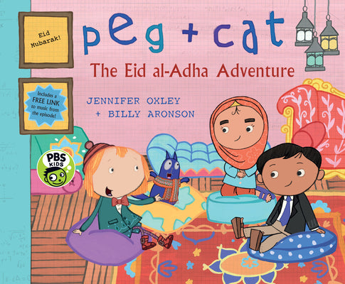 Peg + Cat: The Eid Al-Adha Adventure by Oxley, Jennifer