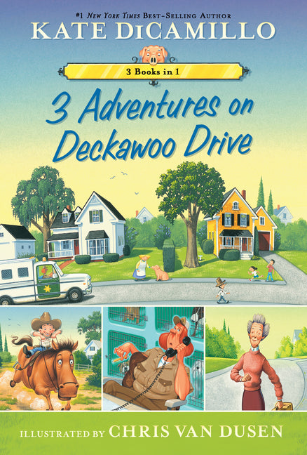 3 Adventures on Deckawoo Drive: 3 Books in 1 (an Early Chapter Book Collection) -- Kate DiCamillo, Paperback