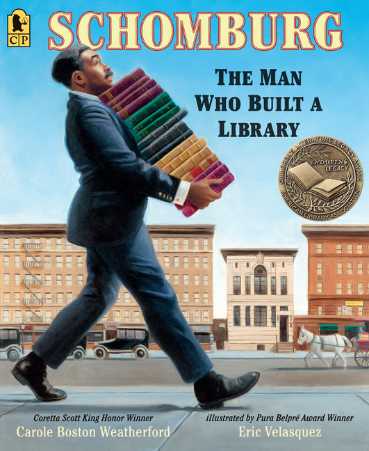 Schomburg: The Man Who Built a Library -- Carole Boston Weatherford, Paperback