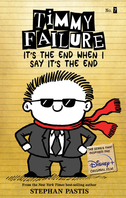 Timmy Failure It's the End When I Say It's the End -- Stephan Pastis, Paperback
