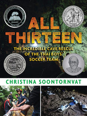 All Thirteen: The Incredible Cave Rescue of the Thai Boys' Soccer Team by Soontornvat, Christina